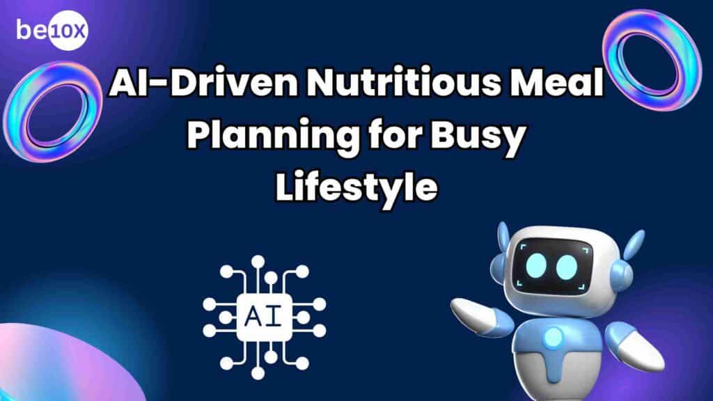 AI-Driven Nutritious Meal Planning For Busy Lifestyle 2 AI-Driven Nutritious Meal Planning for Busy Lifestyle