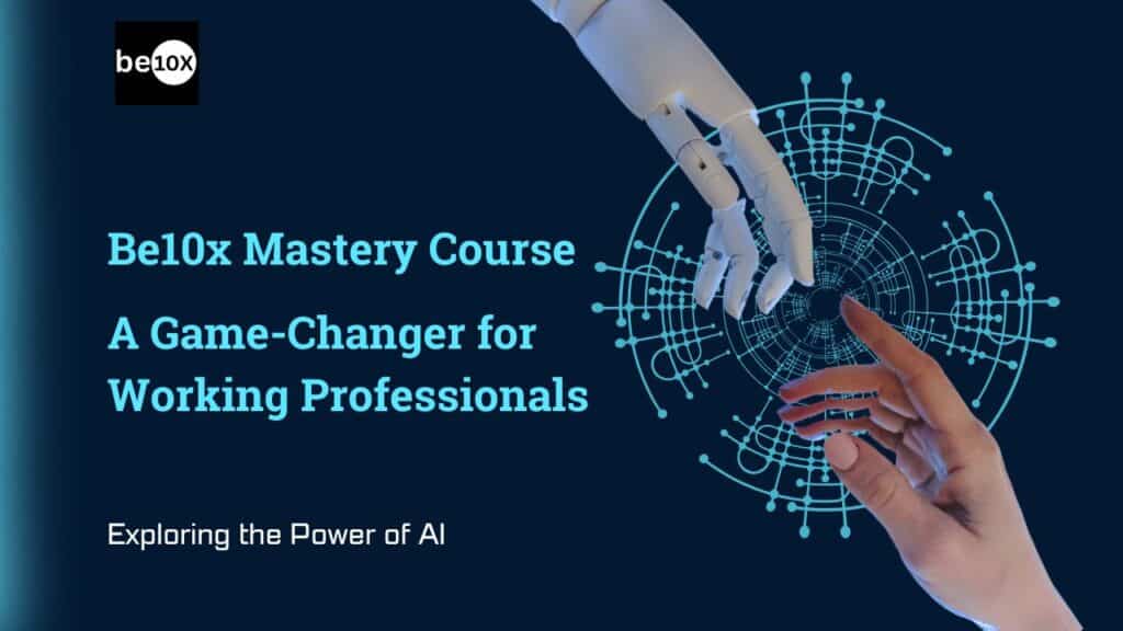 Why the Be10x Mastery Course Is a Game-Changer for Working Professionals 2 Be10x Mastery Course